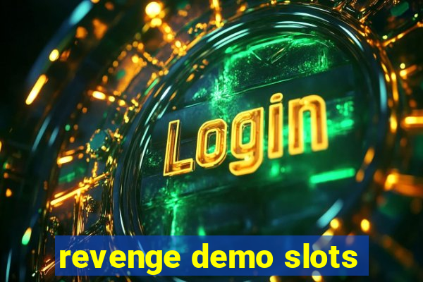 revenge demo slots